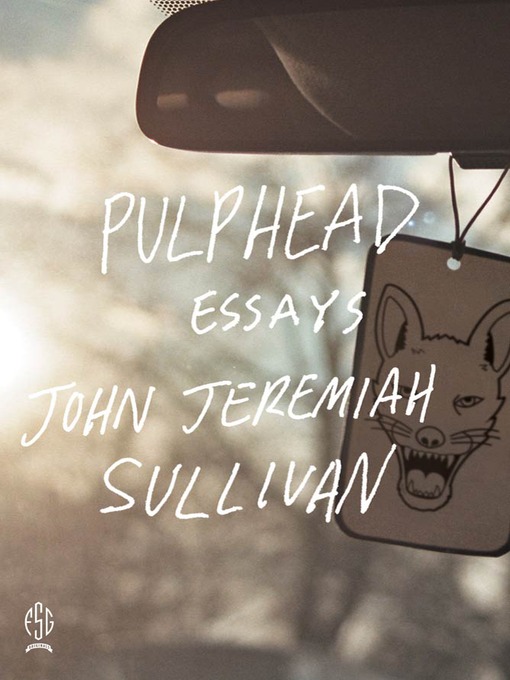 Title details for Pulphead by John Jeremiah Sullivan - Available